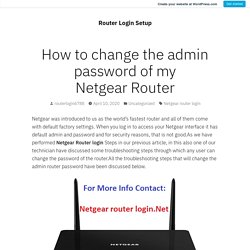 How to change the admin password of my Netgear Router – Router Login Setup