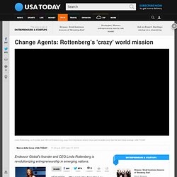 Change Agent: Rottenberg's 'crazy' world mission