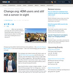 Change.org: 40M users and still not a server in sight