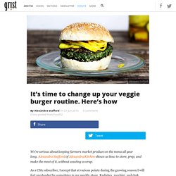 It’s time to change up your veggie burger routine. Here’s how