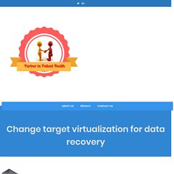 Change target virtualization for data recovery