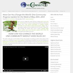 How Can You Change the World: One Community Update & Video Blog XIII