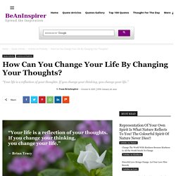 How Can You Change Your Life By Changing Your Thoughts?
