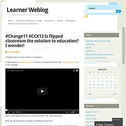 CCK12 Is flipped classroom the solution to education? I wonder!