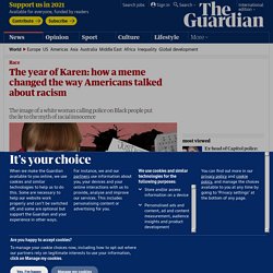 The year of Karen: how a meme changed the way Americans talked about racism