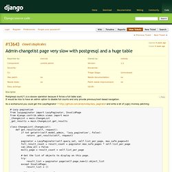 #13643 (Admin changelist page very slow with postgresql and a huge table) - Django - Trac