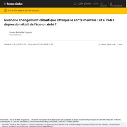 Quand le changement climatique attaque la santé mentale : et si votre dépression était de l'éco-anxiété ?