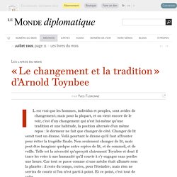 « Le changement et la tradition » d'Arnold Toynbee, par Yves Florenne (Le Monde diplomatique, juillet 1969)