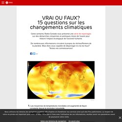 Vrai ou faux? 15 questions sur les changements climatiques