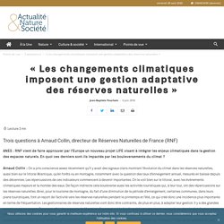 « Les changements climatiques imposent une gestion adaptative des réserves naturelles »