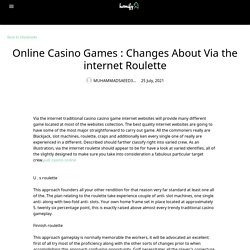 Online Casino Games : Changes About Via the internet Roulette