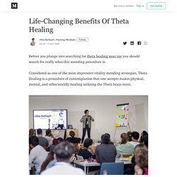 Life-Changing Benefits Of Theta Healing