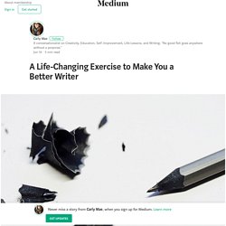 A Life-Changing Exercise to Make You a Better Writer