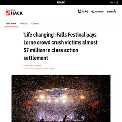 'Life changing': Falls Festival pays Lorne crowd crush victims almost $7 million in class action settlement - Hack - triple j
