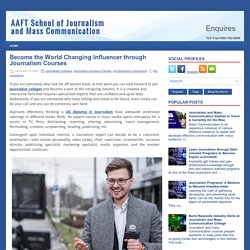 Become the World Changing Influencer through Journalism Courses ~ AAFT School of Journalism and Mass Communication