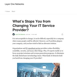 What’s Stops You from Changing Your IT Service Provider? - Layer One Networks