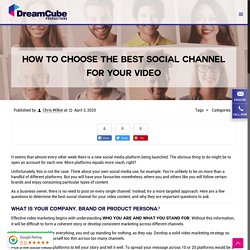 How to Choose The Best Social Channel for Your Video