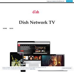 Dish Channel Packages To Add More Entertainment In Life – Dish Network TV