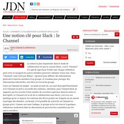 Une notion clé pour Slack : le Channel : Slack : comment l'utiliser pour gagner en efficacité