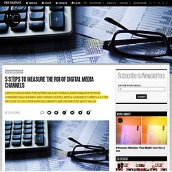5 Steps To Measure The ROI Of Digital Media Channels