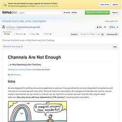 Channels Are Not Enough or Why Pipelining Is Not That Easy