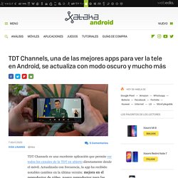 TDT Channels, una de las mejores apps para ver la tele en Android, se actualiza con modo oscuro y mucho más