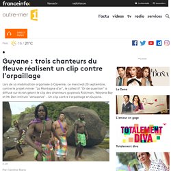 Guyane : trois chanteurs du fleuve réalisent un clip contre l'orpaillage - outre-mer 1ère