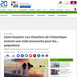 Saint-Nazaire: Les Chantiers de l'Atlantique testent une voile innovante pour les... paquebots