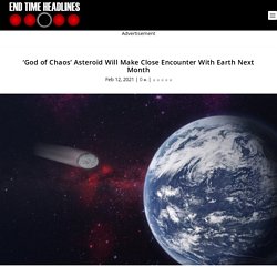 'God of Chaos' Asteroid Will Make Close Encounter With Earth Next Month