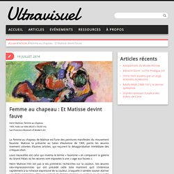 Femme au chapeau : Et Matisse devint fauve