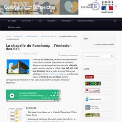 Radio SchoelchAir - Collège de Champagney - La chapelle de Ronchamp : l’émission des 6e3 – Collège Victor Schoelcher