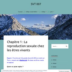 Chapitre 1 : La reproduction sexuée chez les êtres vivants