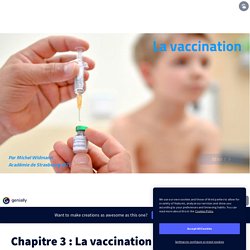 Chapitre 3 : La vaccination by michel.widmann on Genially