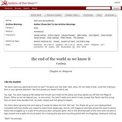 the end of the world as we know it - Chapter 10 - VastDerp - Homestuck