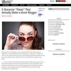 5 Character “Flaws” That Actually Make a Great Blogger