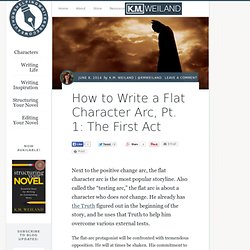 How to Write a Flat Character Arc, Pt. 1: The First Act