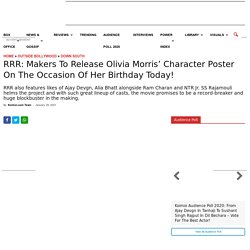 RRR: Makers To Release Olivia Morris' Character Poster On The Occasion Of Her Birthday Today!
