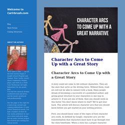Character Arcs to Come Up with a Great Story - Welcome to Carlrbrush.com