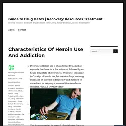 Characteristics Of Heroin Use And Addiction – Guide to Drug Detox