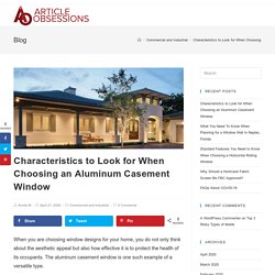 Characteristics to Look for When Choosing an Aluminum Casement Window