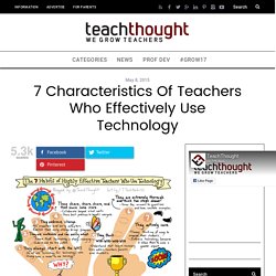 7 Characteristics Of Teachers Who Effectively Use Technology