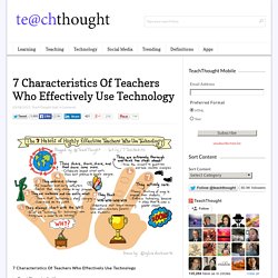 7 Characteristics Of Teachers Who Effectively Use Technology