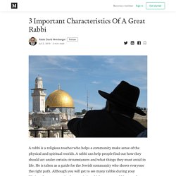 3 Important Characteristics Of A Great Rabbi - Rabbi David Weinberger - Medium