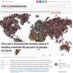 You can't characterize human nature if studies overlook 85 percent of people on Earth