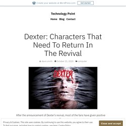 Dexter: Characters That Need To Return In The Revival – Technology Point