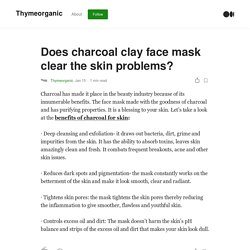 Does charcoal clay face mask clear the skin problems?