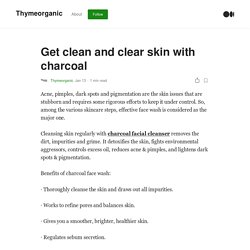 Get clean and clear skin with charcoal