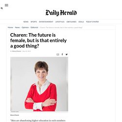 Charen: The future is female, but is that entirely a good thing?