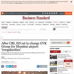 After CBI, ED set to charge GVK Group for Mumbai airport 'irregularities'