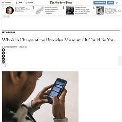 Who’s in Charge at the Brooklyn Museum? It Could Be You